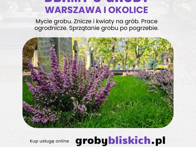 Sprzątanie grobu Warszawa - kompleksowa opieka nad grobami