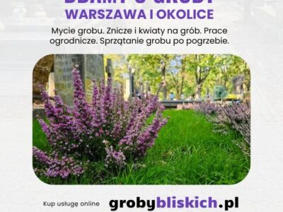 Opieka nad grobami Warszawa i okolice - sprzątanie i dekoracja grobu