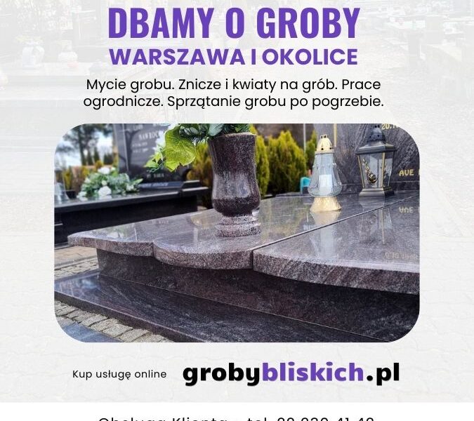 Opieka nad grobami Warszawa i okolice - sprzątanie i dekoracja grobu